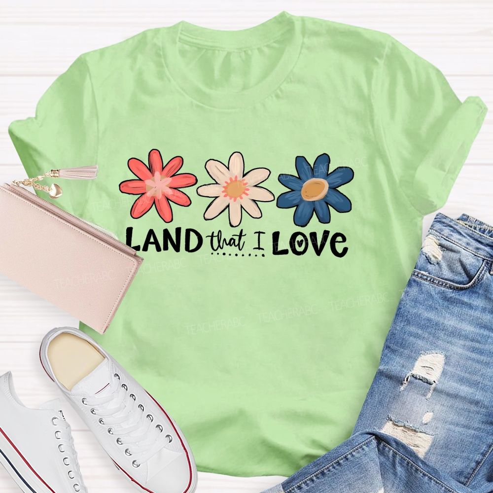 Land That I Love Teacher T-shirt