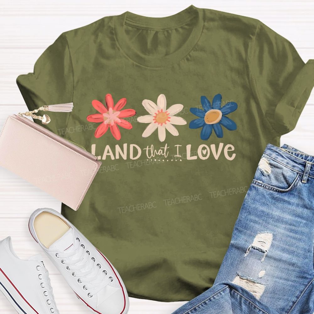 Land That I Love Teacher T-shirt