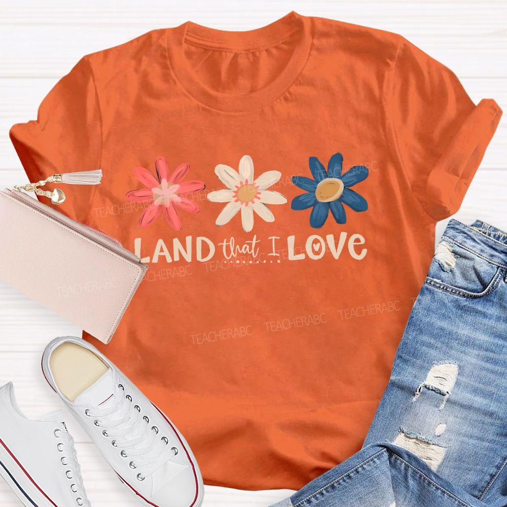 Land That I Love Teacher T-shirt