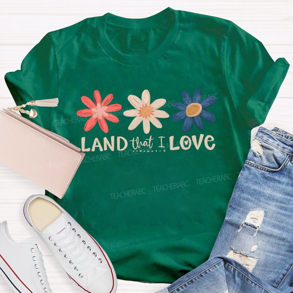 Land That I Love Teacher T-shirt