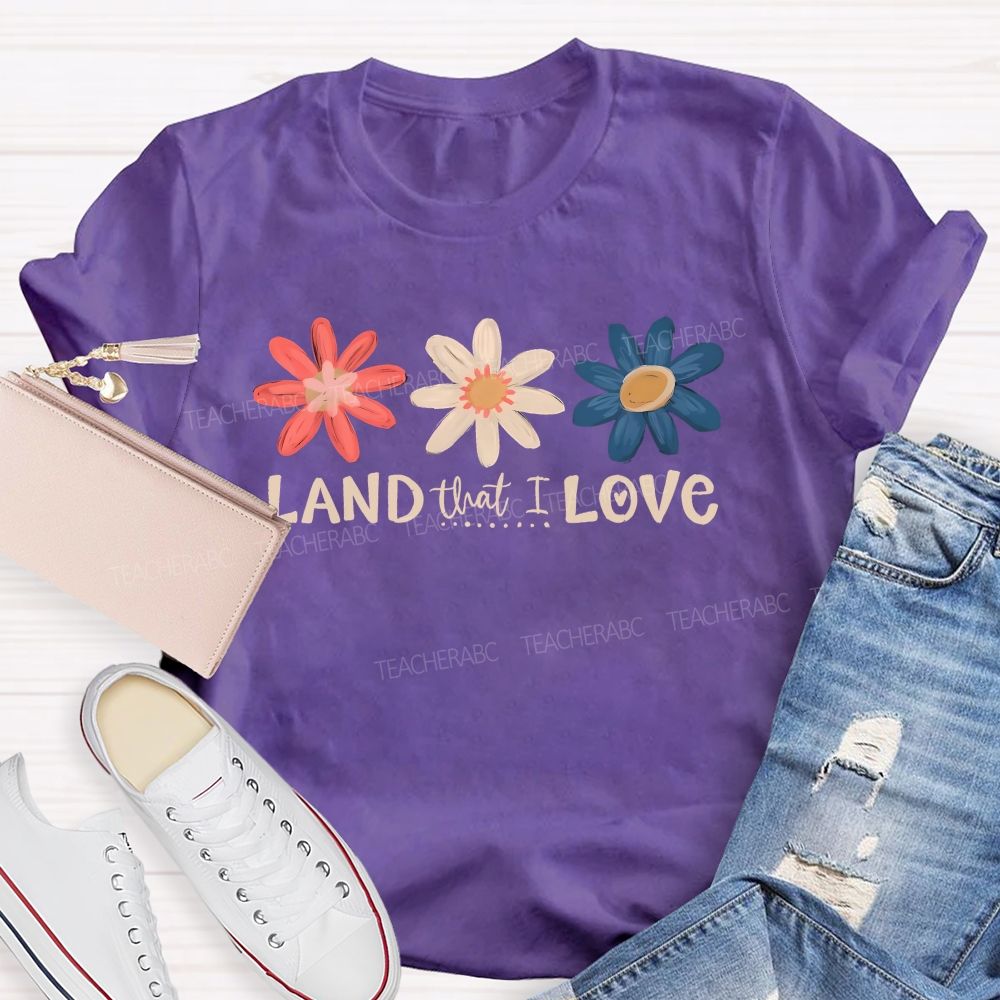 Land That I Love Teacher T-shirt