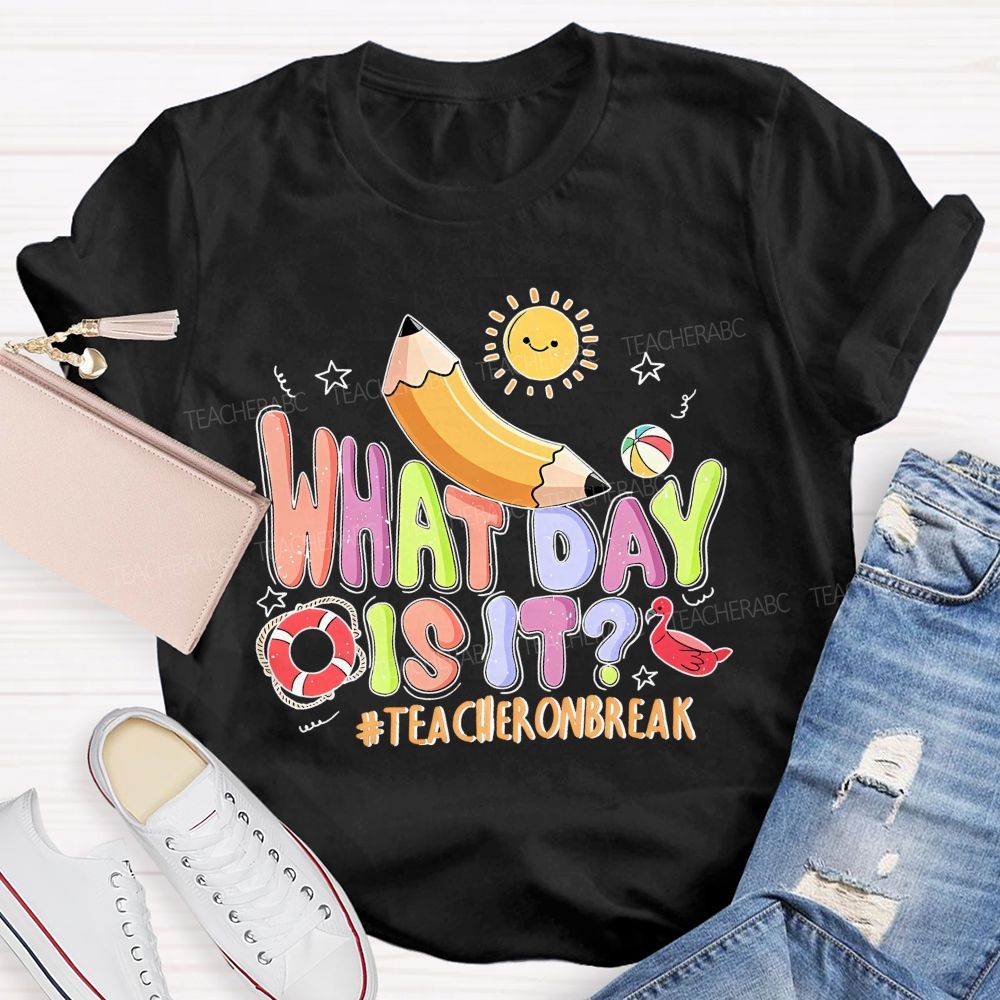 What Day Is It Teacheronbreak Patterns  Teacher T-shirt