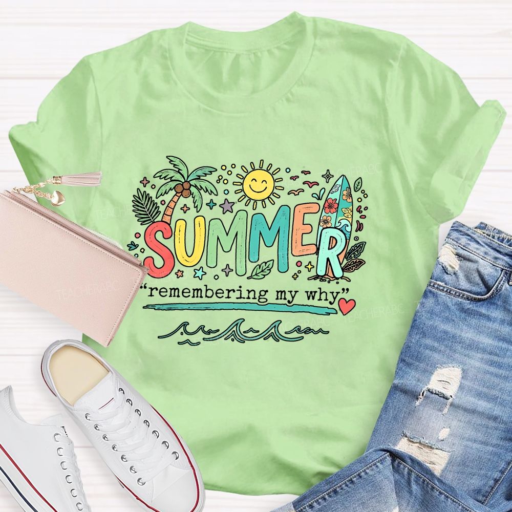 Summer Remembering My Why Teacher T-shirt