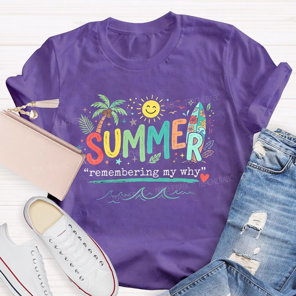 Summer Remembering My Why Teacher T-shirt
