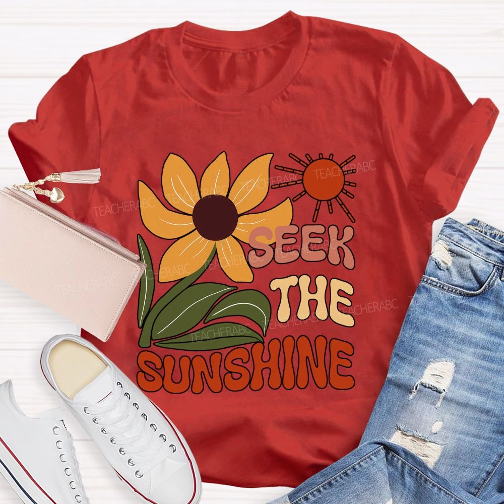 Seek The Sunshine Sunflower Teacher T-shirt