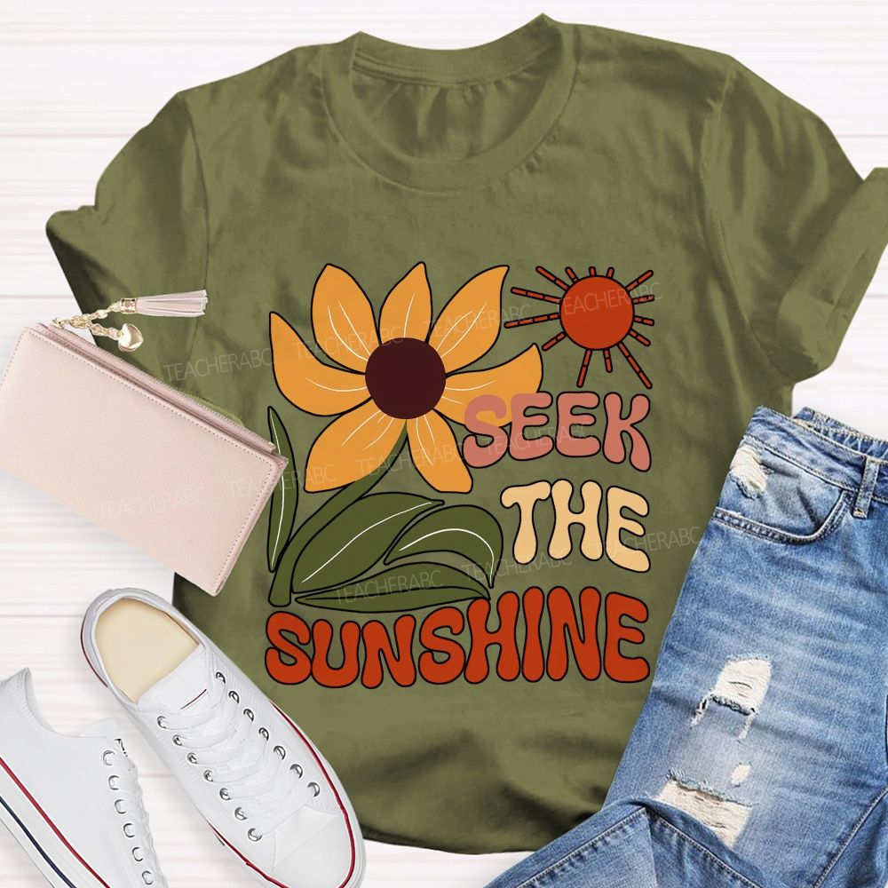 Seek The Sunshine Sunflower Teacher T-shirt