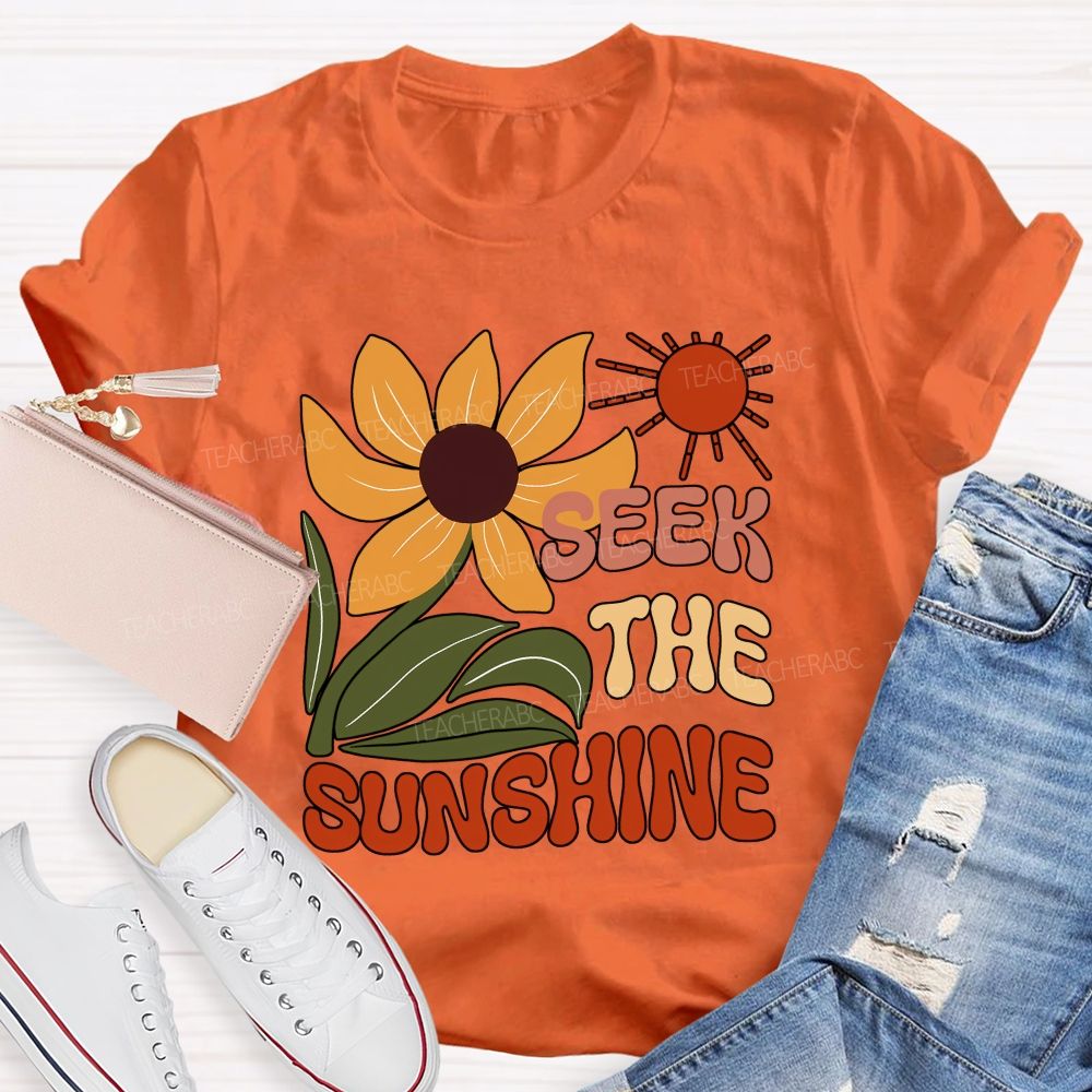 Seek The Sunshine Sunflower Teacher T-shirt