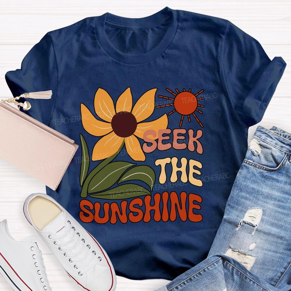 Seek The Sunshine Sunflower Teacher T-shirt