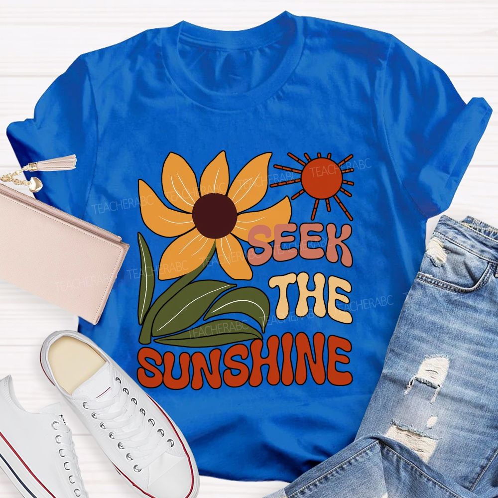 Seek The Sunshine Sunflower Teacher T-shirt