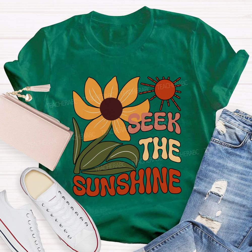 Seek The Sunshine Sunflower Teacher T-shirt