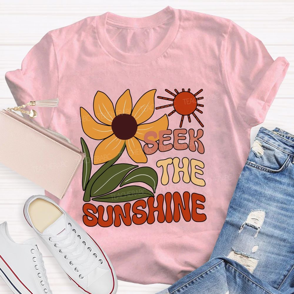 Seek The Sunshine Sunflower Teacher T-shirt
