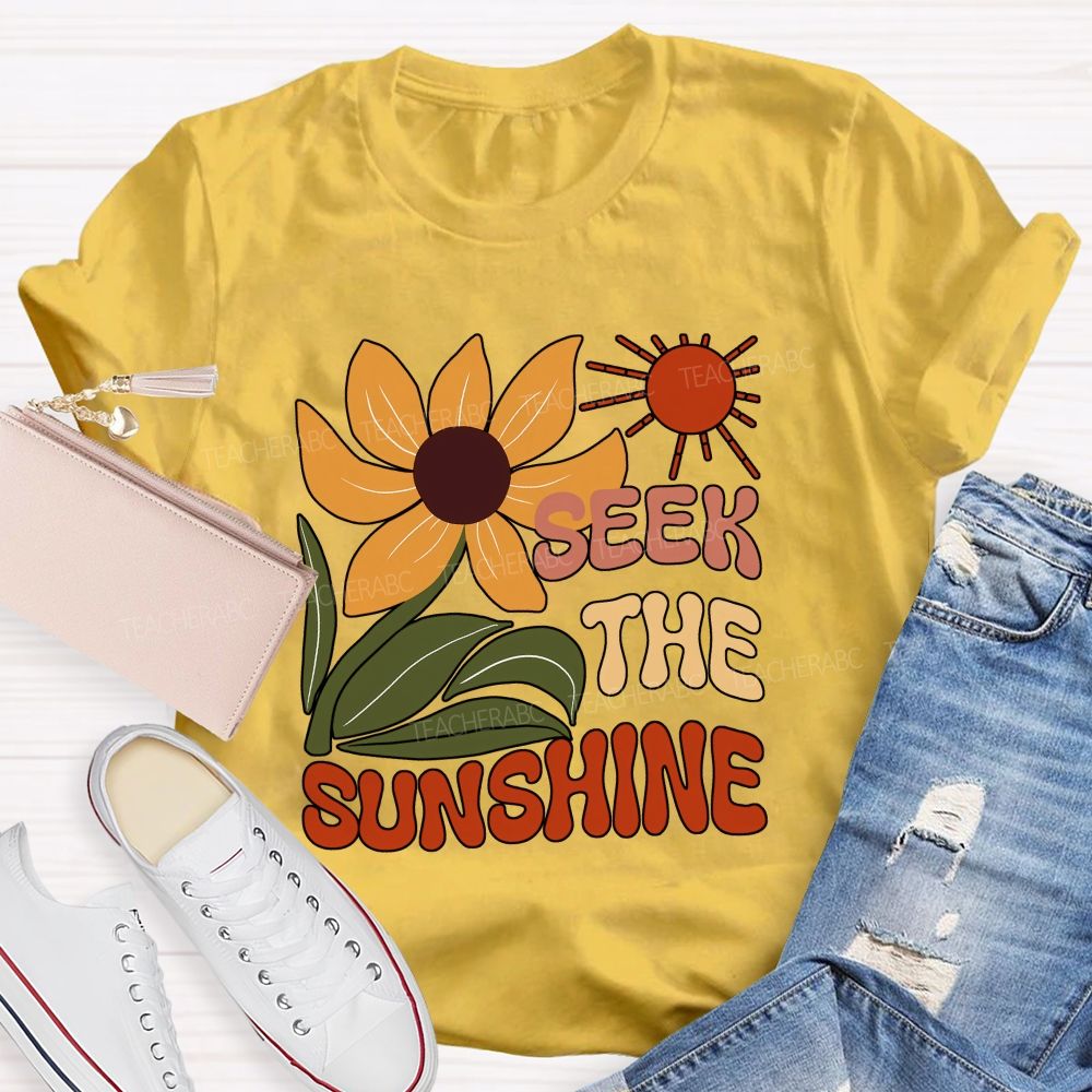 Seek The Sunshine Sunflower Teacher T-shirt
