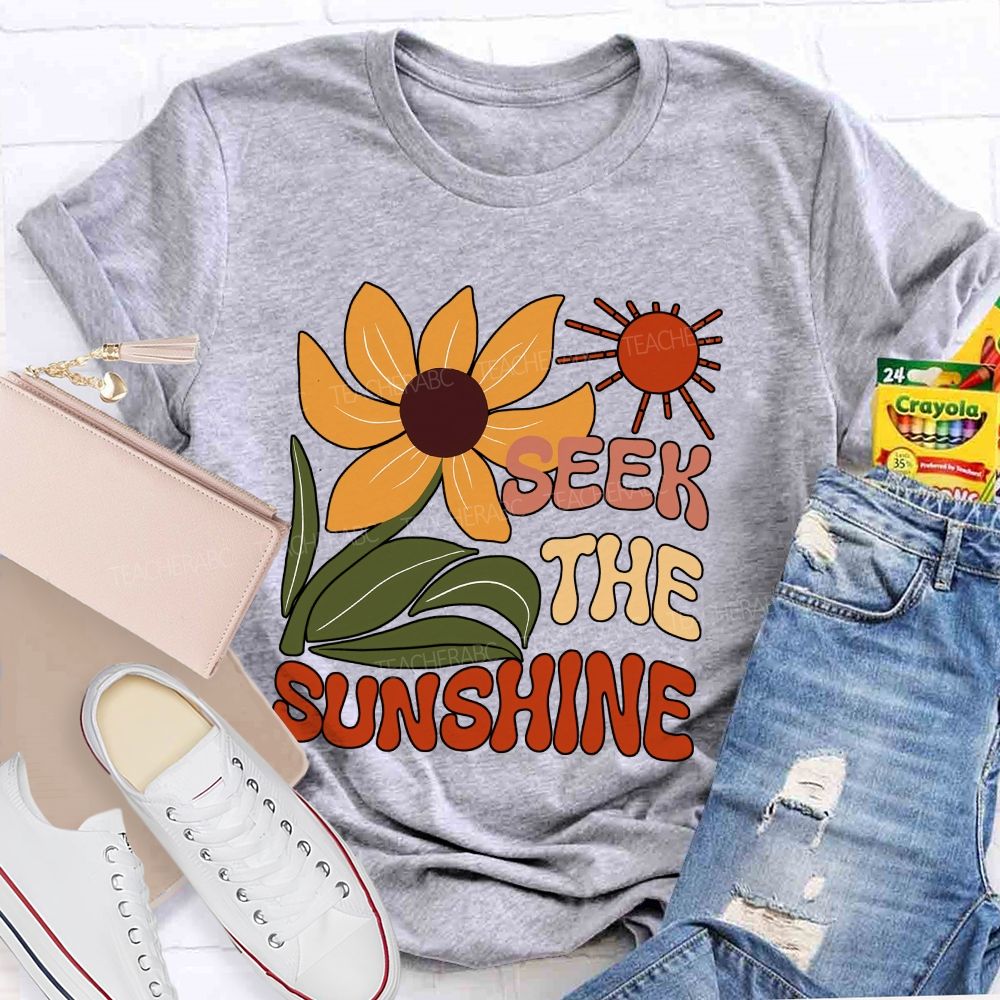Seek The Sunshine Sunflower Teacher T-shirt