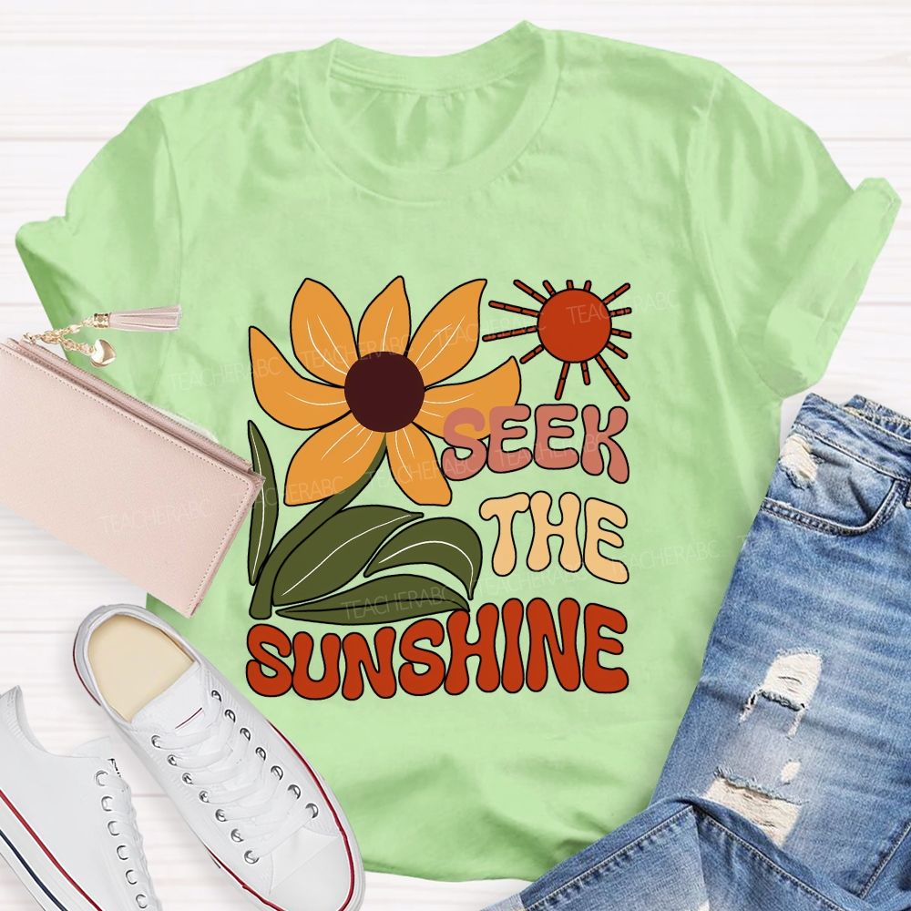 Seek The Sunshine Sunflower Teacher T-shirt
