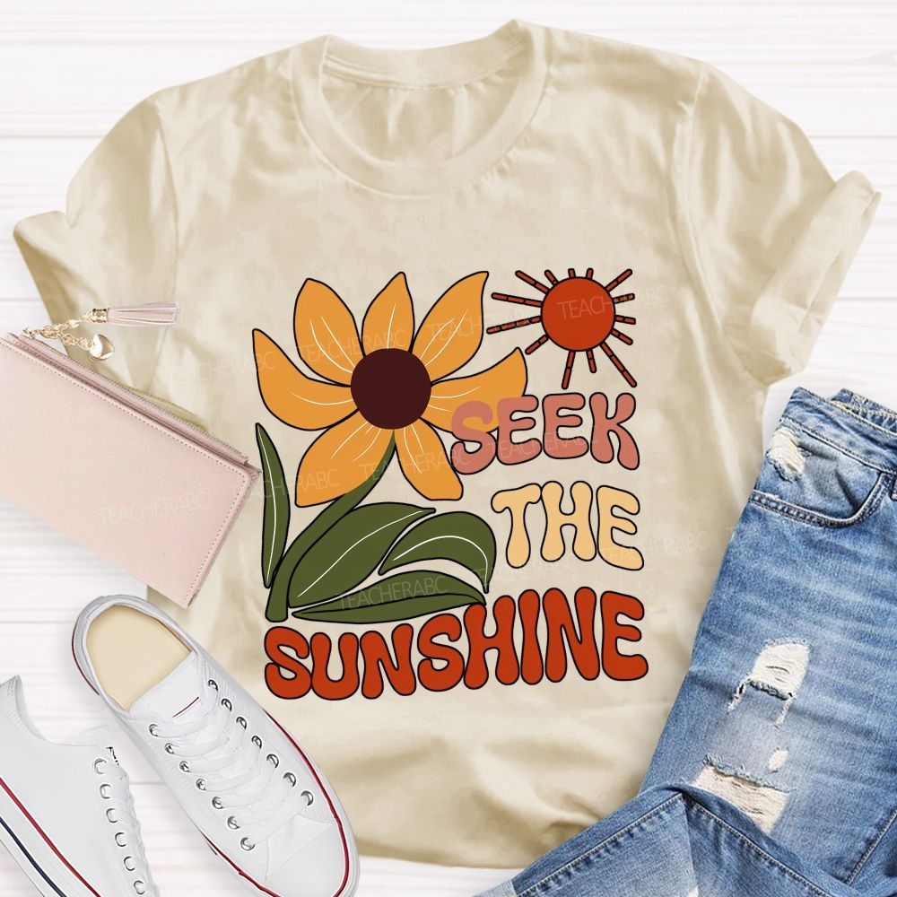 Seek The Sunshine Sunflower Teacher T-shirt