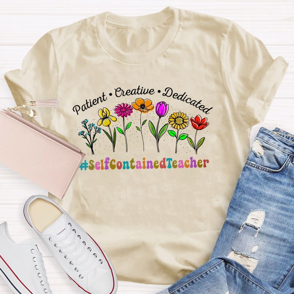 Patient Creative Dedicated Selfcontainedteacher   Teacher T-shirt