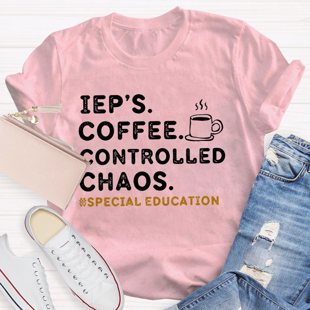 Iep's  Coffee  Controlled Chaos   Teacher T-shirt