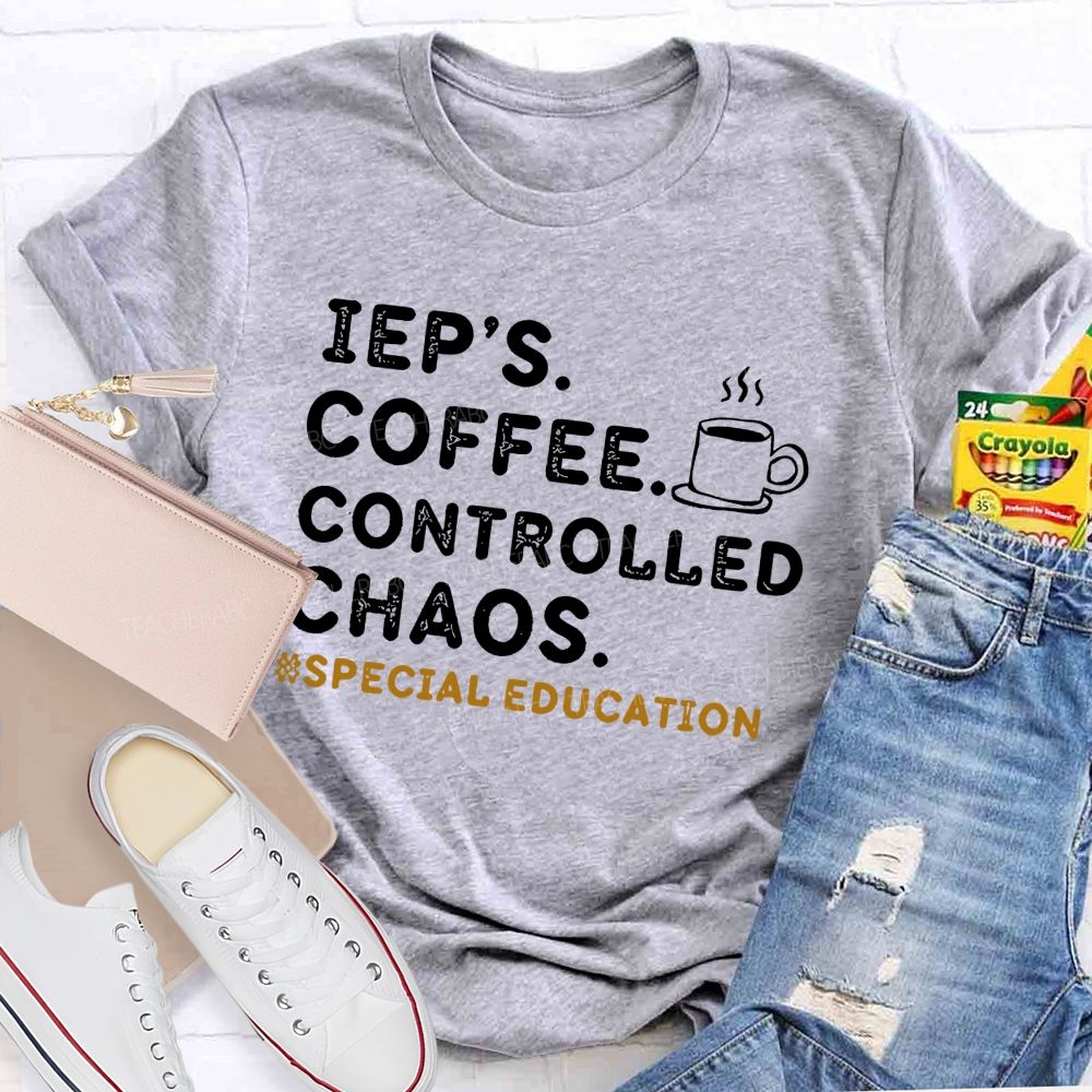 Iep's  Coffee  Controlled Chaos   Teacher T-shirt