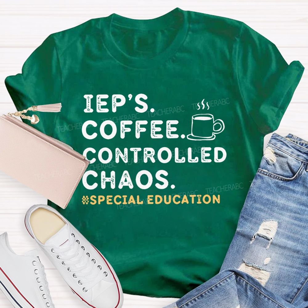Iep's  Coffee  Controlled Chaos   Teacher T-shirt