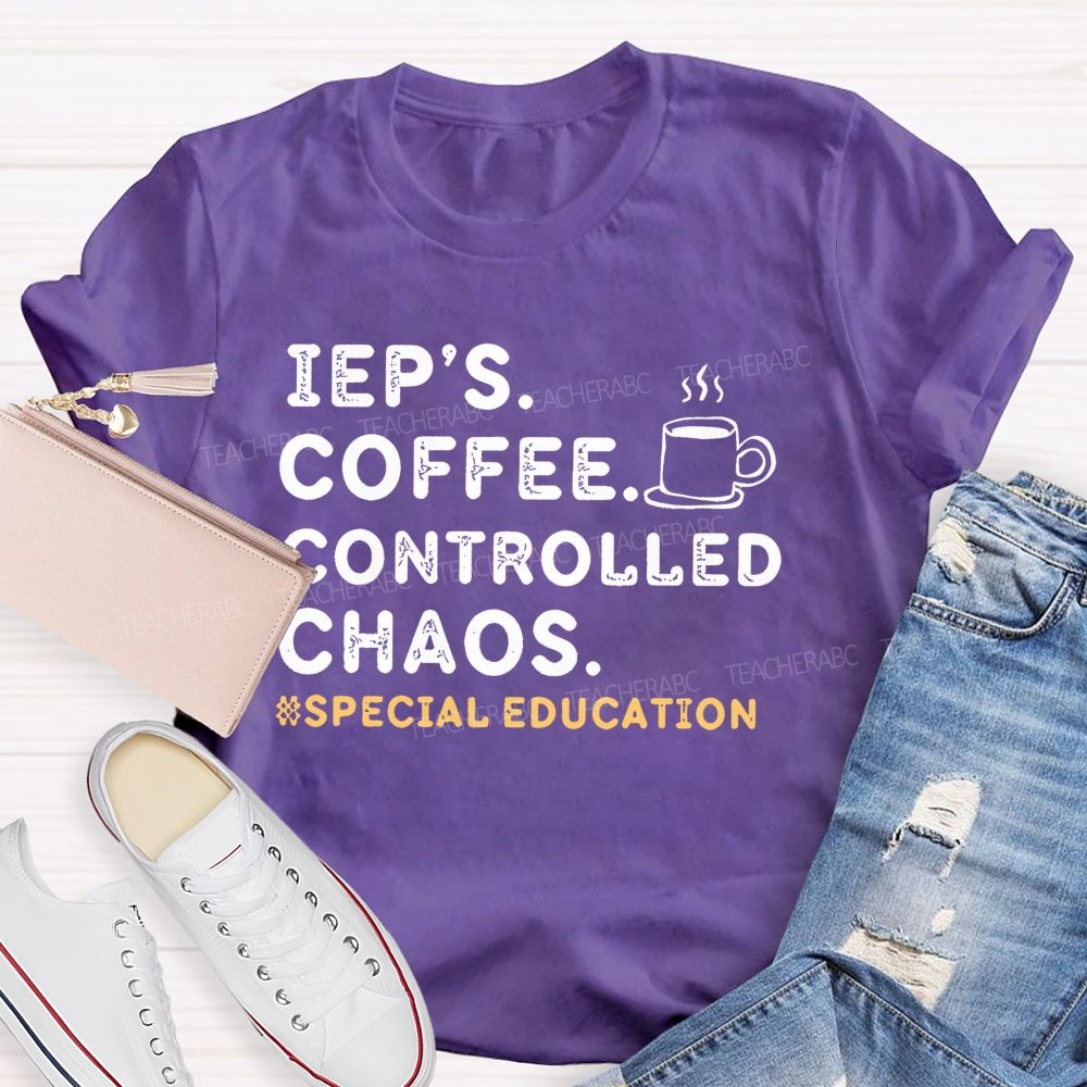 Iep's  Coffee  Controlled Chaos   Teacher T-shirt