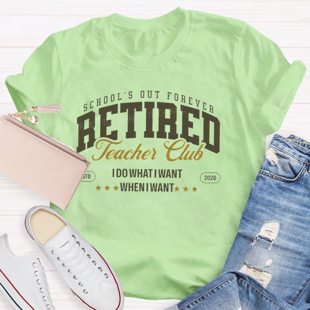 School's Out Forever Retired Teacher Club  Teacher T-shirt