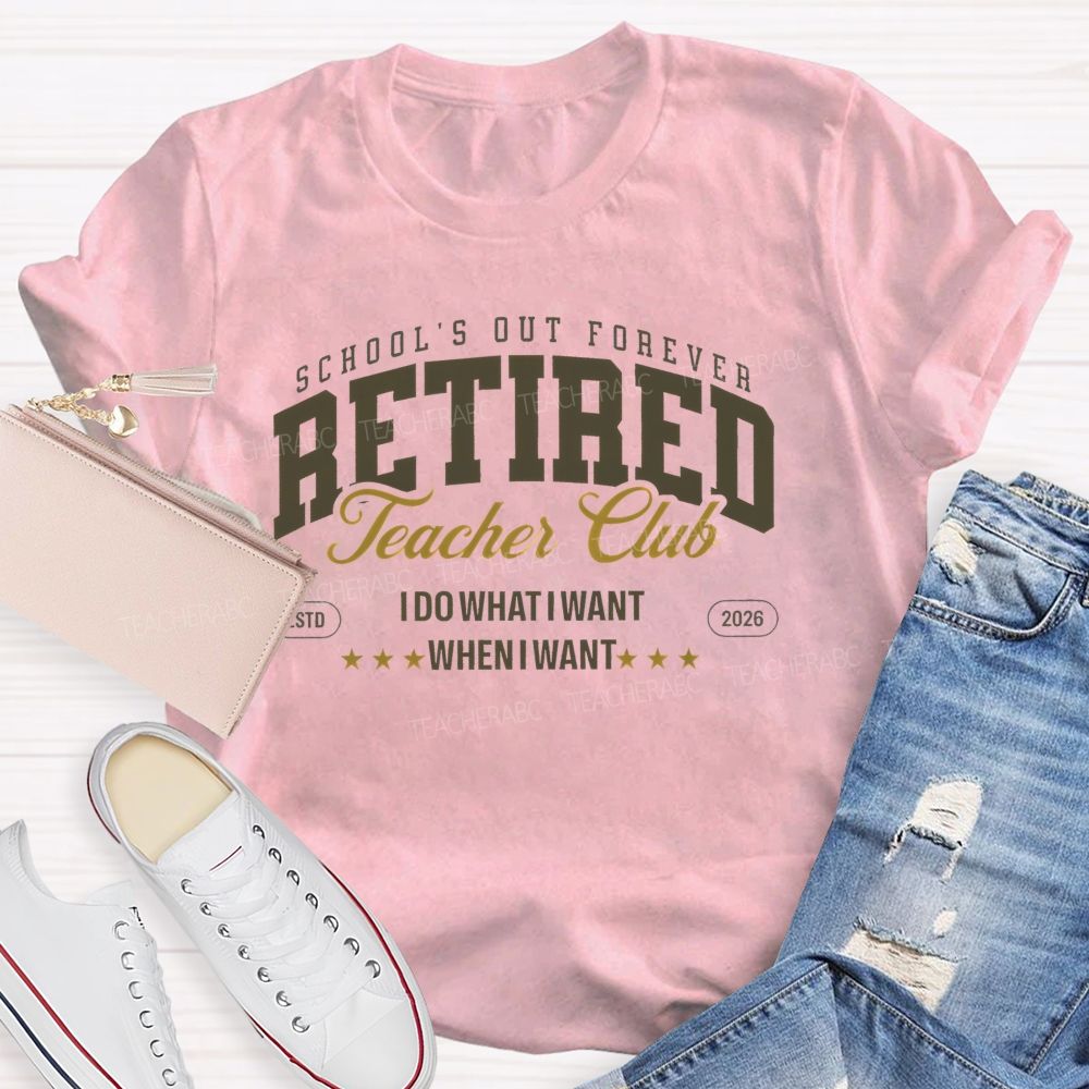 School's Out Forever Retired Teacher Club  Teacher T-shirt