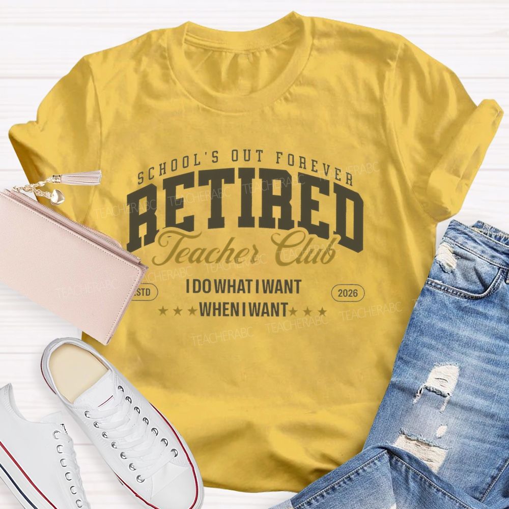 School's Out Forever Retired Teacher Club  Teacher T-shirt