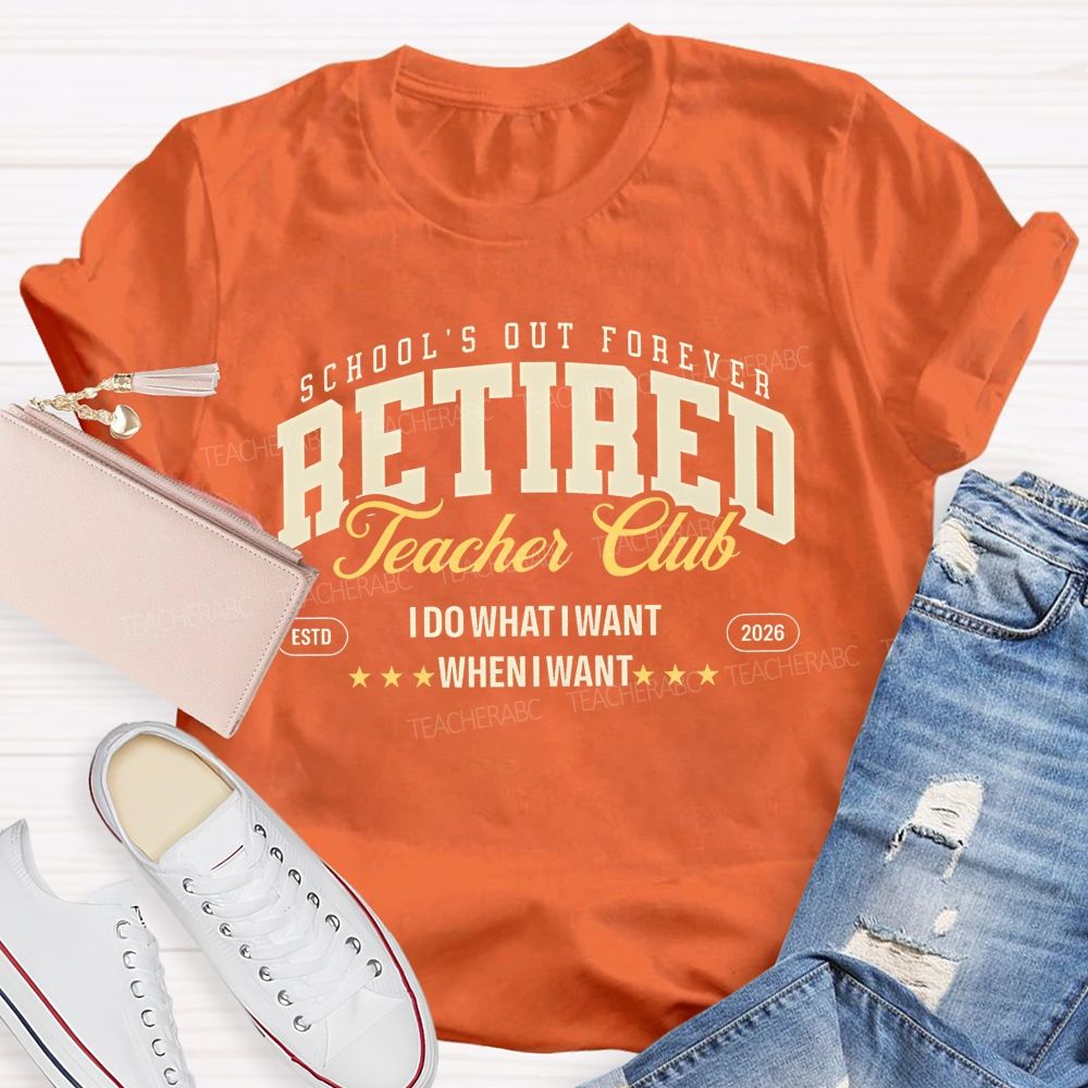 School's Out Forever Retired Teacher Club  Teacher T-shirt