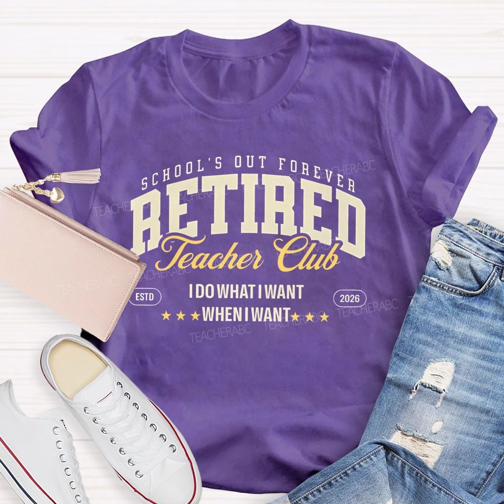 School's Out Forever Retired Teacher Club  Teacher T-shirt