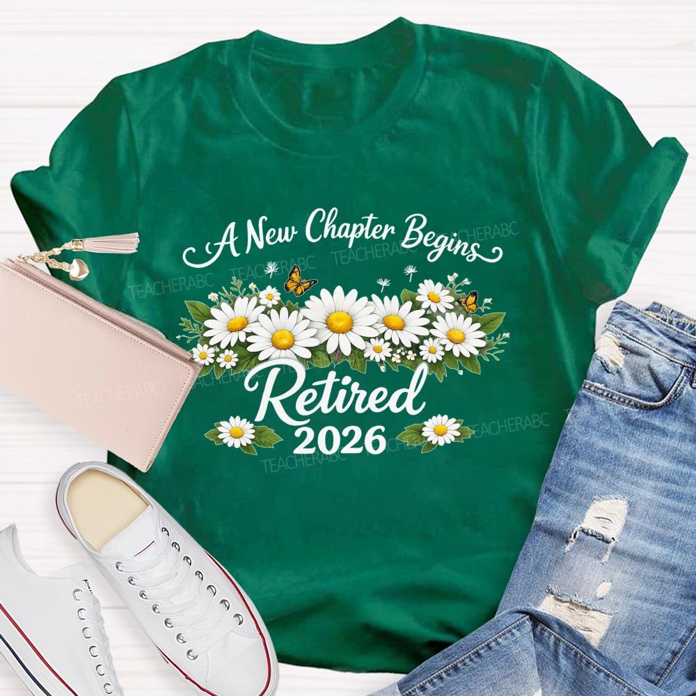 A New Chapter Begins Retired 2026  Teacher T-shirt