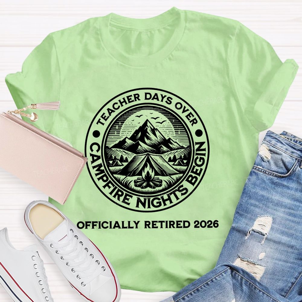 Teacher Days Over Campfire Nights Begin   Teacher T-shirt