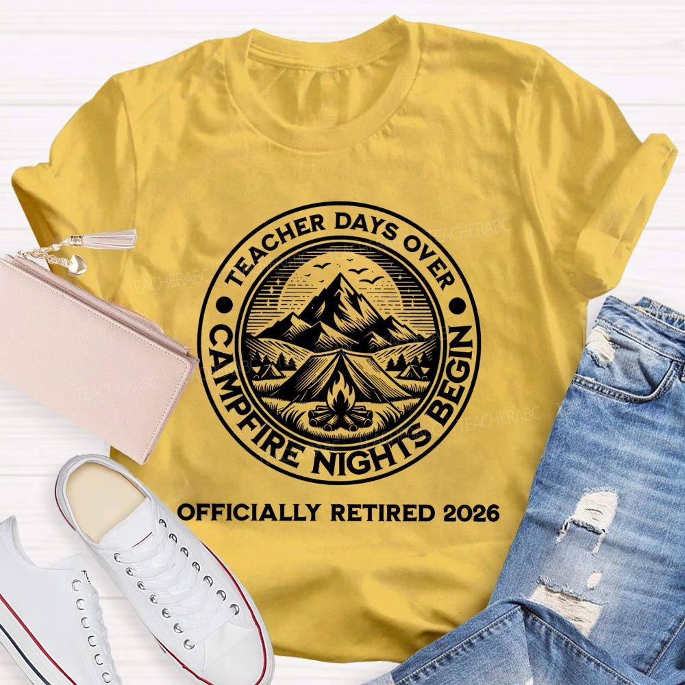 Teacher Days Over Campfire Nights Begin   Teacher T-shirt