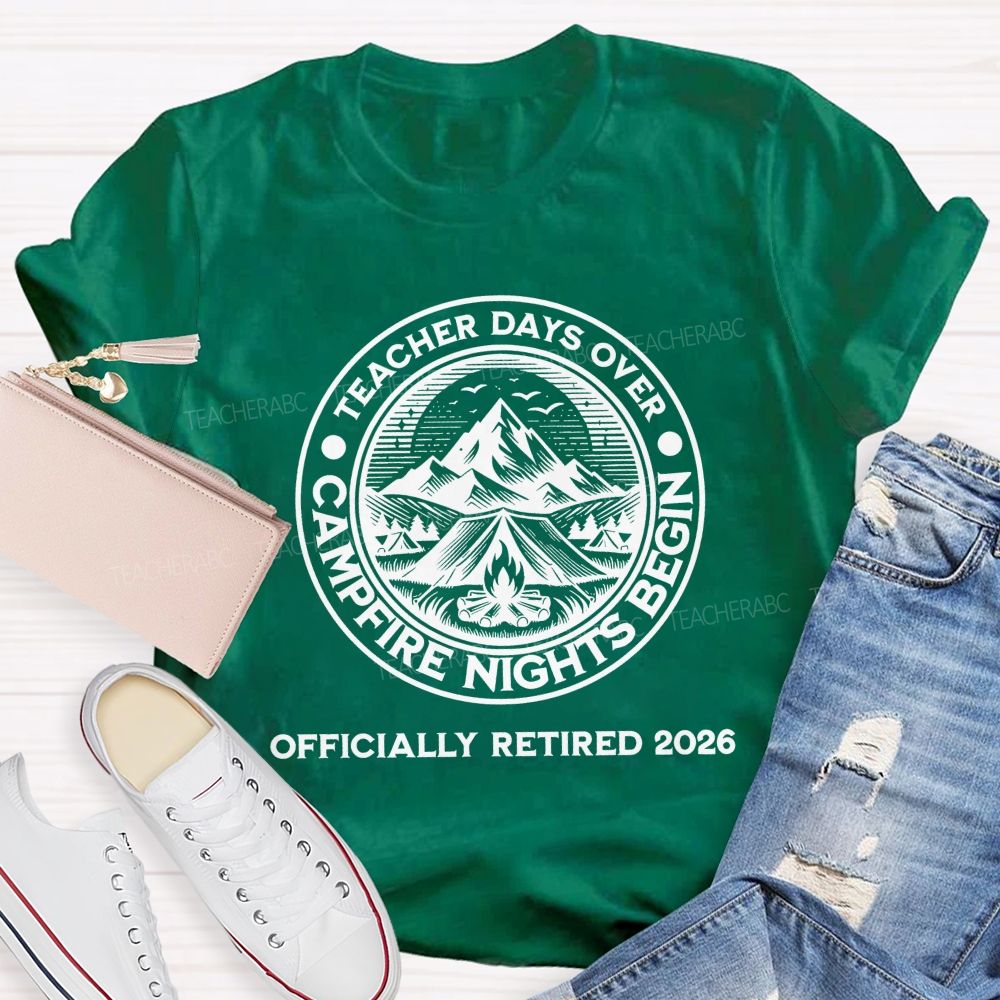Teacher Days Over Campfire Nights Begin   Teacher T-shirt