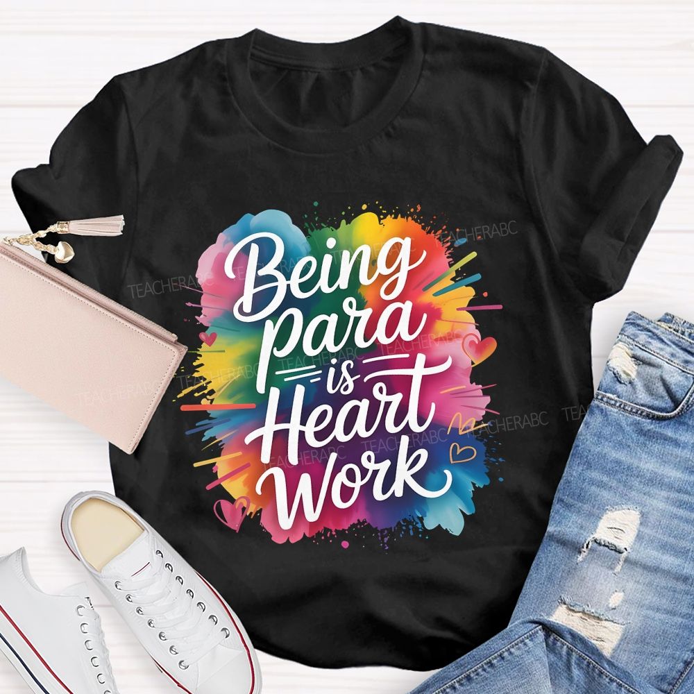 Begin Para Is Heart Work Teacher T-shirt