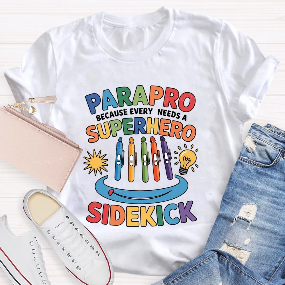 Parapro Because Every Needs A Superhero Sidekick T-shirt