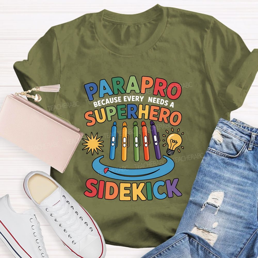 Parapro Because Every Needs A Superhero Sidekick T-shirt