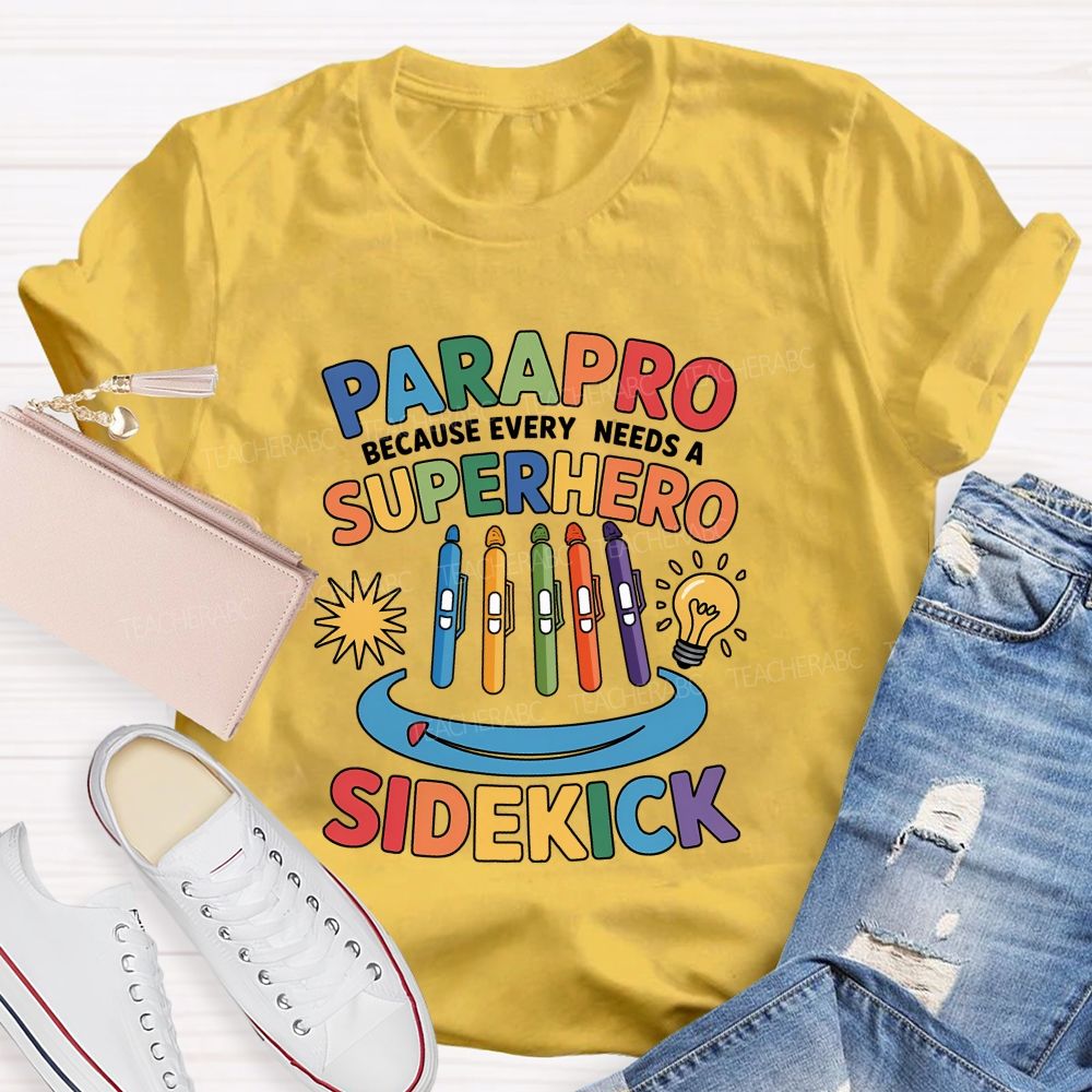 Parapro Because Every Needs A Superhero Sidekick T-shirt