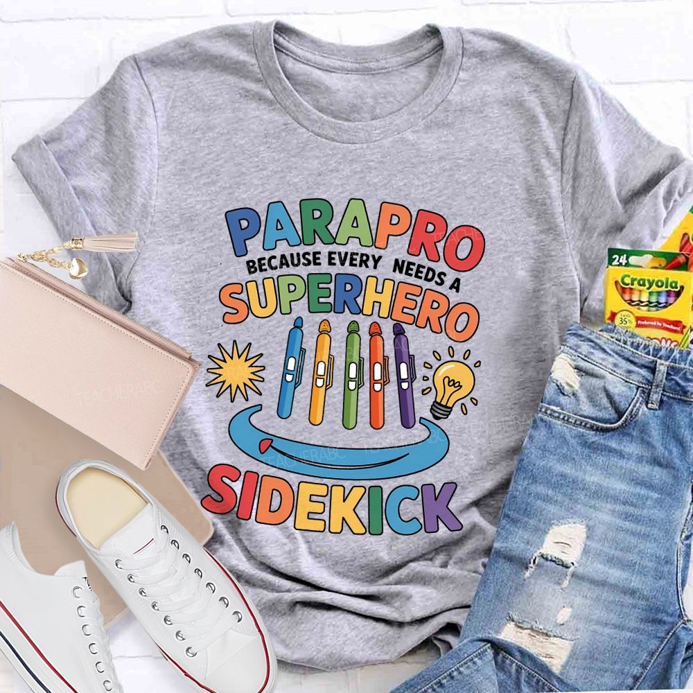 Parapro Because Every Needs A Superhero Sidekick T-shirt