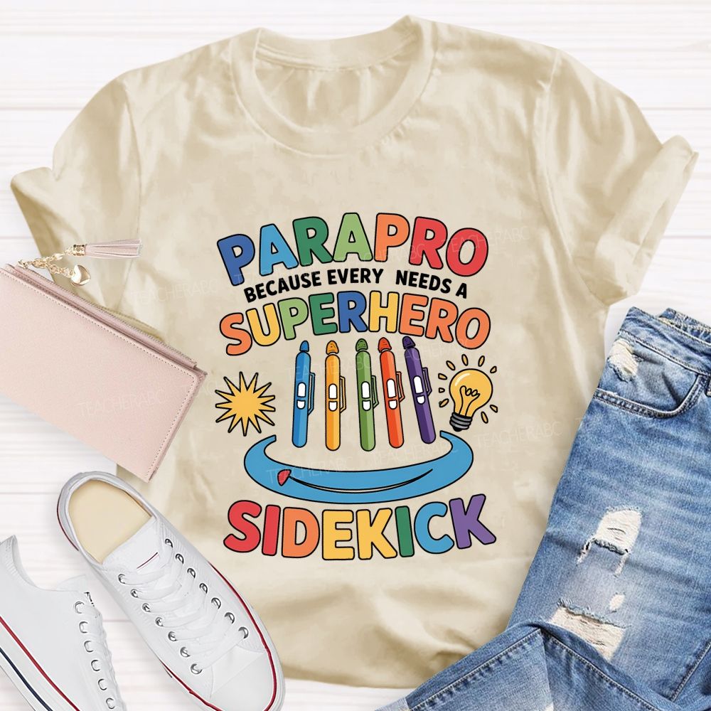 Parapro Because Every Needs A Superhero Sidekick T-shirt