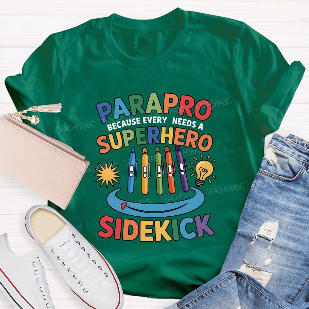 Parapro Because Every Needs A Superhero Sidekick T-shirt