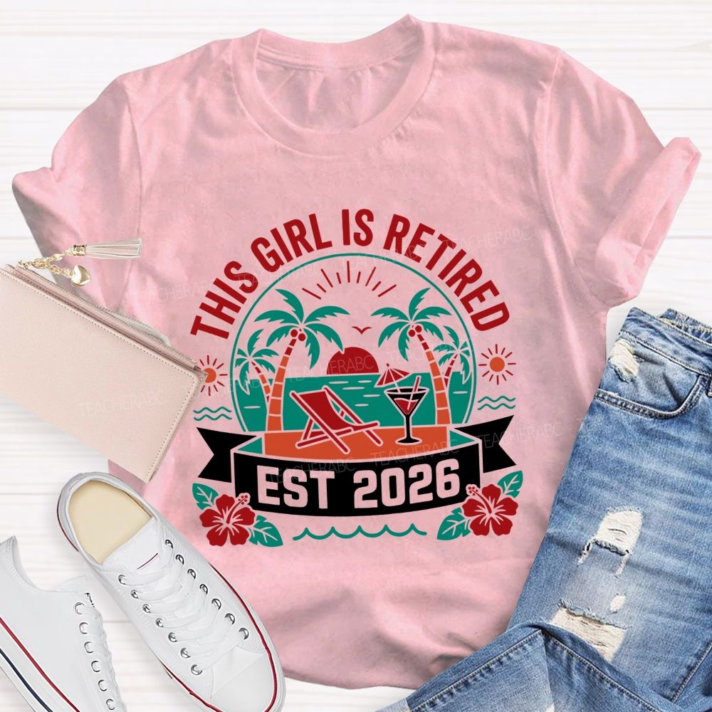 This Girl Is Retired Est 2026 Teacher T-shirt