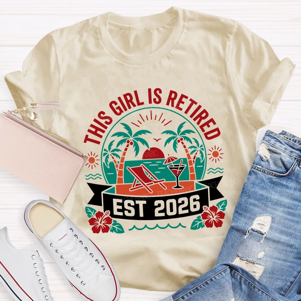 This Girl Is Retired Est 2026 Teacher T-shirt