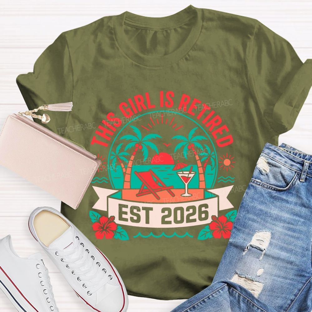 This Girl Is Retired Est 2026 Teacher T-shirt