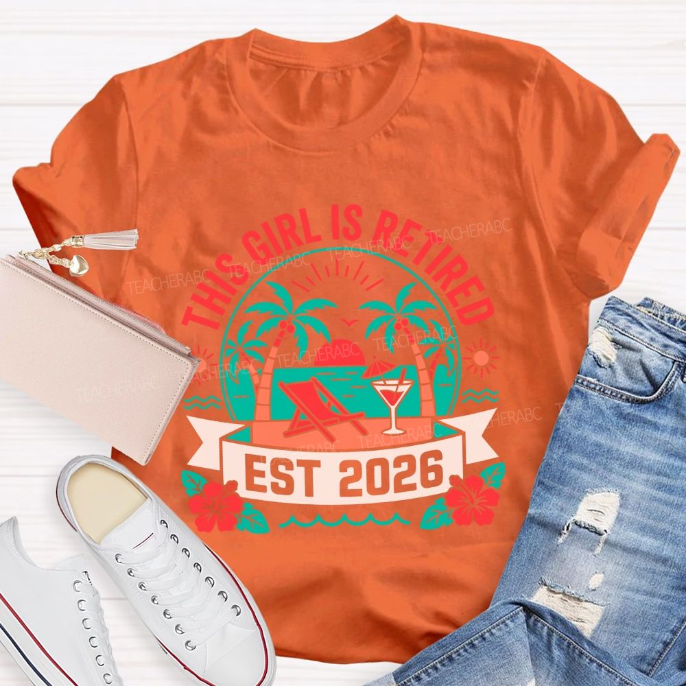 This Girl Is Retired Est 2026 Teacher T-shirt