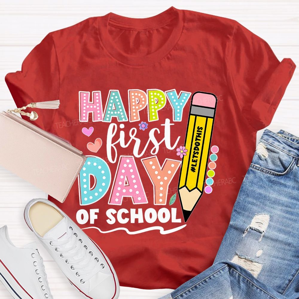 Happy First Day Of School Letsdothis   Teacher T-shirt