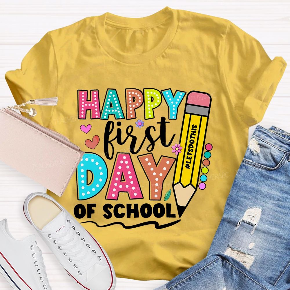 Happy First Day Of School Letsdothis   Teacher T-shirt