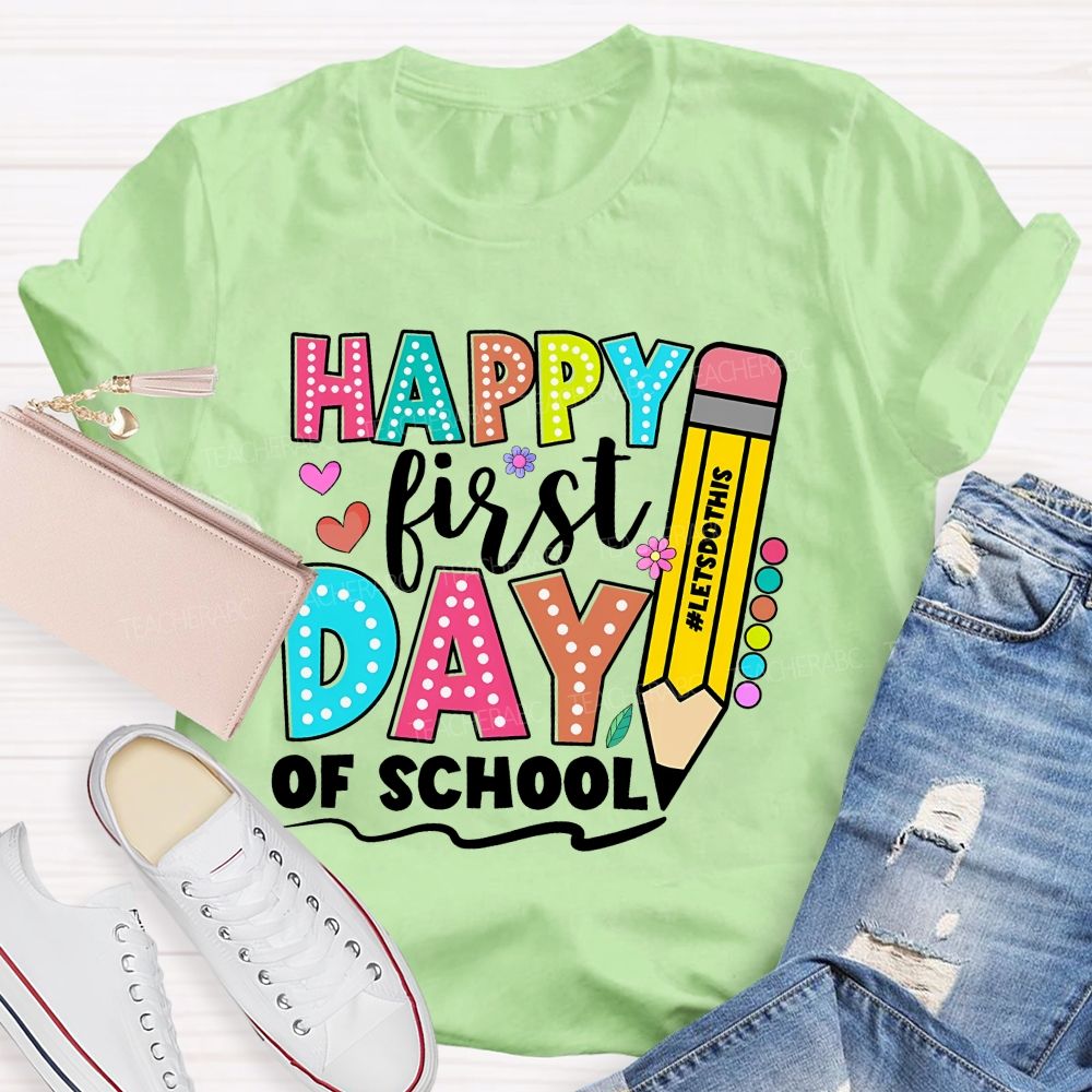 Happy First Day Of School Letsdothis   Teacher T-shirt