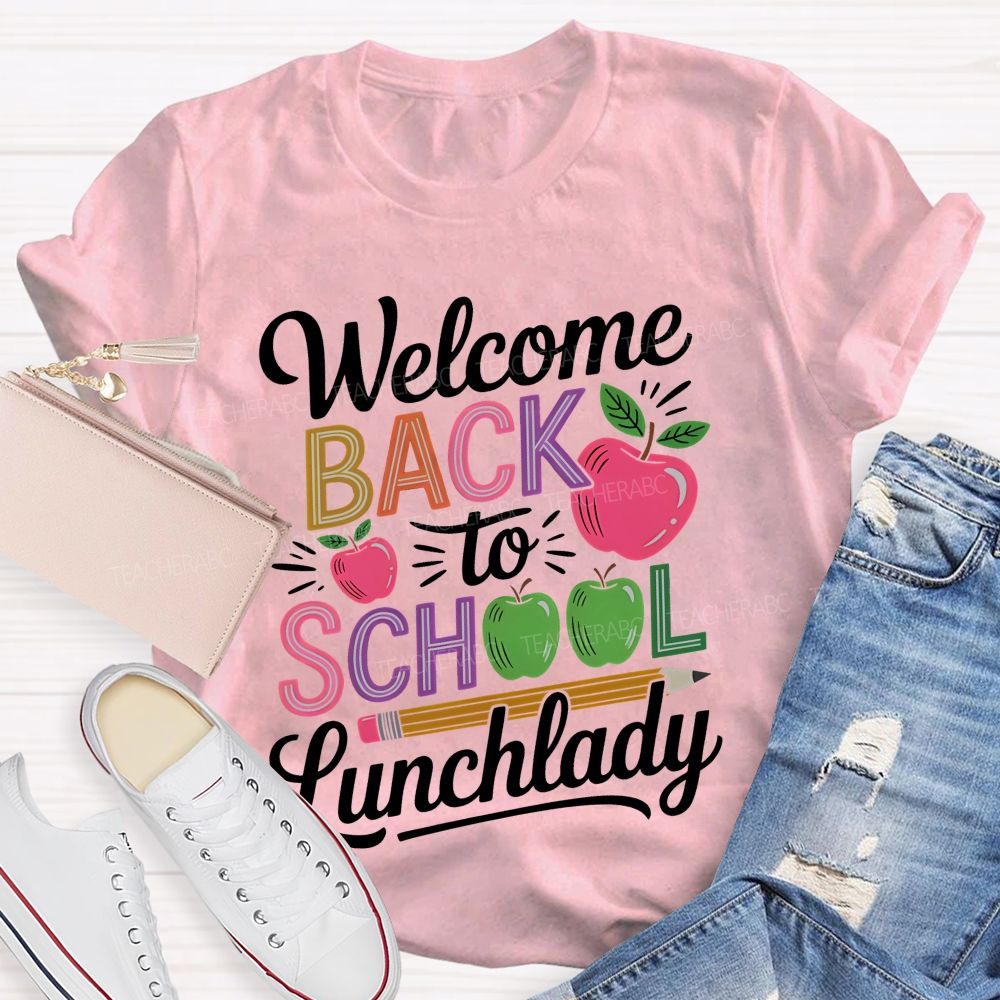Welcome Back To School Lunchlady  Teacher T-shirt