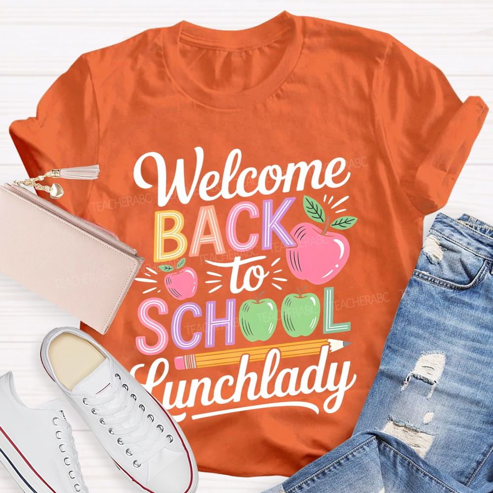 Welcome Back To School Lunchlady  Teacher T-shirt