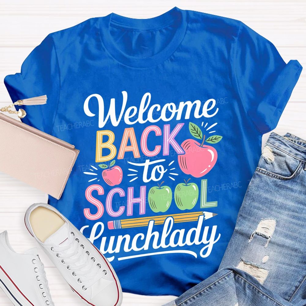 Welcome Back To School Lunchlady  Teacher T-shirt